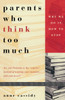 Parents Who Think Too Much: Why We Do It, How to Stop It - ISBN: 9780440508120