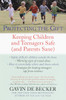 Protecting the Gift: Keeping Children and Teenagers Safe (and Parents Sane) - ISBN: 9780440509004