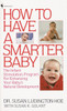How to Have a Smarter Baby: The Infant Stimulation Program For Enhancing Your Baby's Natural Development - ISBN: 9780553265415