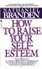 How to Raise Your Self-Esteem: The Proven Action-Oriented Approach to Greater Self-Respect and Self-Confidence - ISBN: 9780553266467