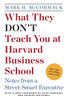 What They Don't Teach You at Harvard Business School: Notes from a Street-smart Executive - ISBN: 9780553345834