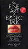 The Fine Art Of Erotic Talk: How To Entice, Excite, And Enchant Your Lover With Words - ISBN: 9780553373967