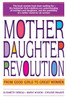 Mother Daughter Revolution: From Good Girls to Great Women - ISBN: 9780553374186