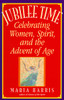 Jubilee Time: Celebrating Women, Spirit, And The Advent Of Age - ISBN: 9780553374674