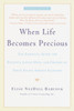 When Life Becomes Precious: The Essential Guide for Patients, Loved Ones, and Friends of Those Facing Serious Illnesses - ISBN: 9780553378696
