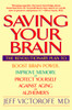 Saving Your Brain: The Revolutionary Plan to Boost Brain Power, Improve Memory, and Protect Yourself against Aging and Alzheimer's - ISBN: 9780553379808