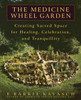 The Medicine Wheel Garden: Creating Sacred Space for Healing, Celebration, and Tranquillity - ISBN: 9780553380897