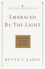 Embraced by the Light: The Most Profound and Complete Near-Death Experience Ever - ISBN: 9780553382150