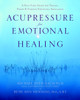 Acupressure for Emotional Healing: A Self-Care Guide for Trauma, Stress, & Common Emotional Imbalances - ISBN: 9780553382433
