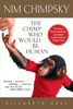 Nim Chimpsky: The Chimp Who Would Be Human - ISBN: 9780553382778