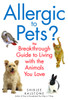 Allergic to Pets?: The Breakthrough Guide to Living with the Animals You Love - ISBN: 9780553383676