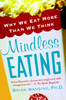 Mindless Eating: Why We Eat More Than We Think - ISBN: 9780553384482