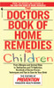 The Doctors Book of Home Remedies for Children: From Allergies and Animal Bites to Toothaches and TV Addiction, Hundreds of Doctor-Proven Techniques and Tips to Care for Your Child - ISBN: 9780553569858