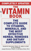 The Vitamin Book: The Complete Guide to Vitamins, Minerals, and the Most Effective Herbal Remedies and Dietary Supplements - ISBN: 9780553579574