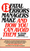 13 fatal errors managers make and how you can avoid them:  - ISBN: 9780425096444