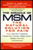 The Miracle of MSM: The Natural Solution for Pain - ISBN: 9780425172650