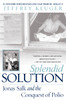 Splendid Solution: Jonas Salk and the Conquest of Polio - ISBN: 9780425205709