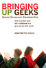 Bringing Up Geeks: How to Protect Your Kid's Childhood in a Grow-Up-Too-Fast World - ISBN: 9780425221563