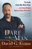 Dare to Be a Man: The Truth Every Man Must Know...and Every Woman Needs to Know About Him - ISBN: 9780425236451