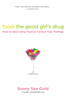 Food: the Good Girl's Drug: How to Stop Using Food to Control Your Feelings - ISBN: 9780425239032