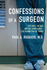 Confessions of a Surgeon: The Good, the Bad, and the Complicated...Life Behind the O.R. Doors - ISBN: 9780425245156