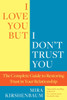 I Love You But I Don't Trust You: The Complete Guide to Restoring Trust in Your Relationship - ISBN: 9780425245316