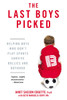 The Last Boys Picked: Helping Boys Who Don't Play Sports Survive Bullies and Boyhood - ISBN: 9780425245439