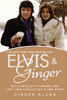 Elvis and Ginger: Elvis Presley's Fiancée and Last Love Finally Tells Her Story - ISBN: 9780425266342
