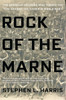 Rock of the Marne: The American Soldiers Who Turned the Tide Against the Kaiser in World War I - ISBN: 9780425275566