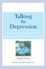 Talking to Depression: Simple Ways To Connect When Someone in Your LifeIs Depres: Simple Ways To Connect When Someone In Your Life Is Depressed - ISBN: 9780451209863