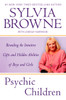 Psychic Children: Revealing the Intuitive Gifts and Hidden Abilites of Boys and Girls - ISBN: 9780451224040
