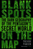 Blank Spots on the Map: The Dark Geography of the Pentagon's Secret World - ISBN: 9780451229168