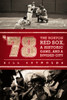 '78: The Boston Red Sox, A Historic Game, and a Divided City - ISBN: 9780451229229