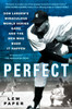 Perfect: Don Larsen's Miraculous World Series Game and the Men Who Made it Happen - ISBN: 9780451231239