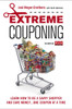 Extreme Couponing: Learn How to Be a Savvy Shopper and Save Money... One Coupon At a Time - ISBN: 9780451416605