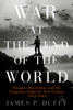 War at the End of the World: Douglas MacArthur and the Forgotten Fight For New Guinea, 1942-1945 - ISBN: 9780451418302