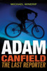 Adam Canfield: The Last Reporter:  - ISBN: 9780763648381
