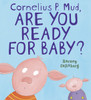 Cornelius P. Mud, Are You Ready for Baby?:  - ISBN: 9780763635961