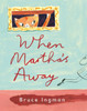 When Martha's Away:  - ISBN: 9780763651350