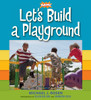 Let's Build a Playground:  - ISBN: 9780763655327