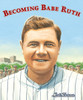 Becoming Babe Ruth:  - ISBN: 9780763656461