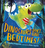 Dinosaurs Don't Have Bedtimes!:  - ISBN: 9780763689278