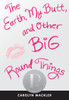The Earth, My Butt, and Other Big Round Things:  - ISBN: 9780763659790