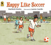 Happy Like Soccer:  - ISBN: 9780763670498