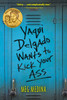 Yaqui Delgado Wants to Kick Your Ass:  - ISBN: 9780763671648