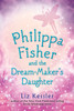Philippa Fisher and the Dream-Maker's Daughter:  - ISBN: 9780763674601