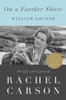 On a Farther Shore: The Life and Legacy of Rachel Carson, Author of Silent Spring - ISBN: 9780307462206