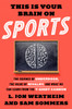 This Is Your Brain on Sports: The Science of Underdogs, the Value of Rivalry, and What We Can Learn from the T-Shirt Cannon - ISBN: 9780553447408