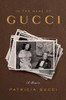 In the Name of Gucci: A Memoir - ISBN: 9780804138932