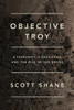 Objective Troy: A Terrorist, a President, and the Rise of the Drone - ISBN: 9780804140294